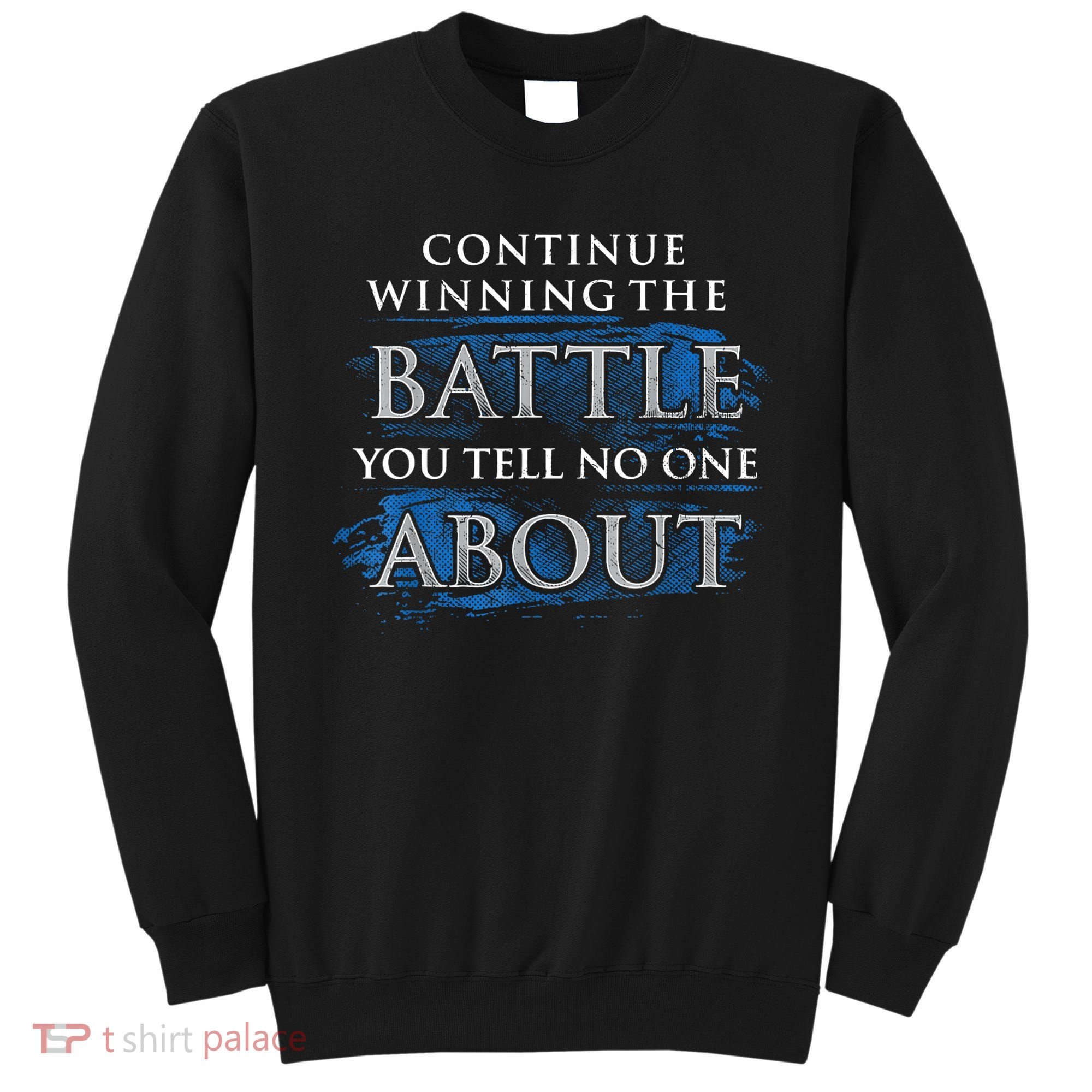 Continue Winning The Battle You Tell No One About Sweatshirt
