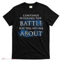 Continue Winning The Battle You Tell No One About T-Shirt thumb 0
