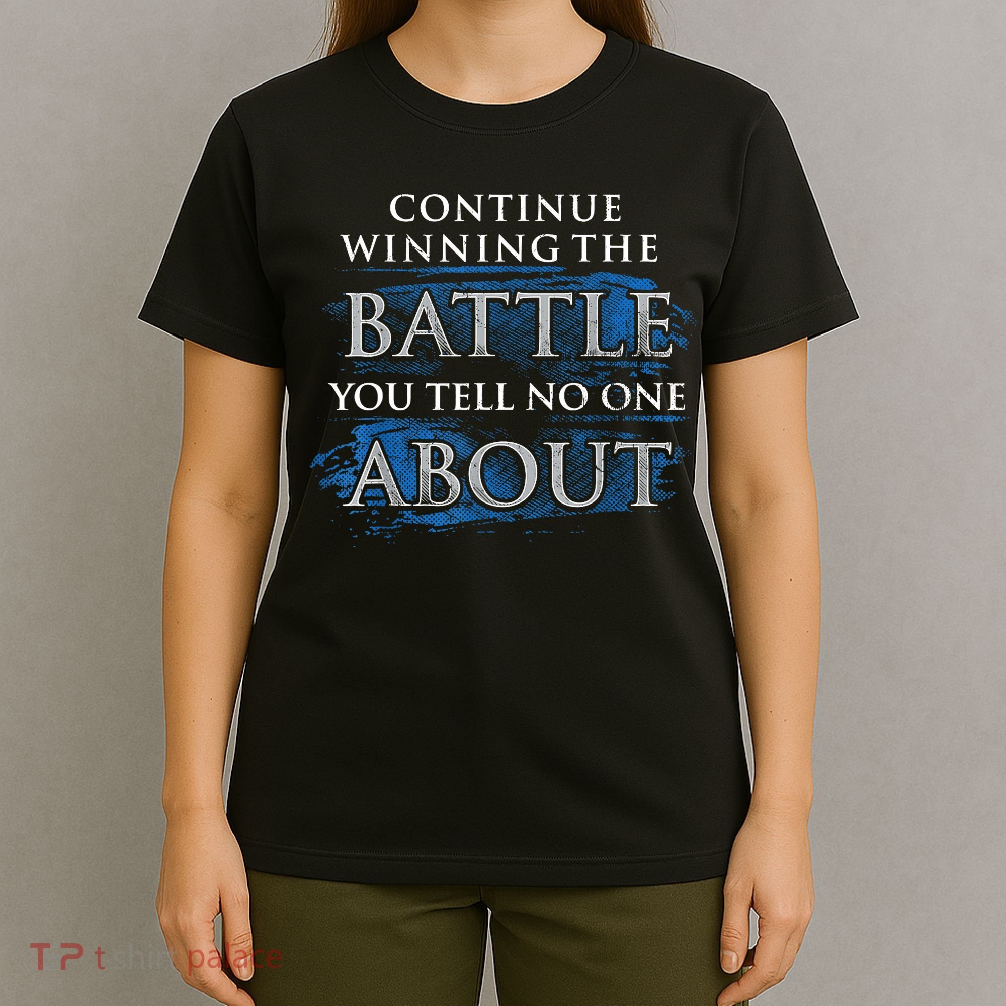 Continue Winning The Battle You Tell No One About T-Shirt