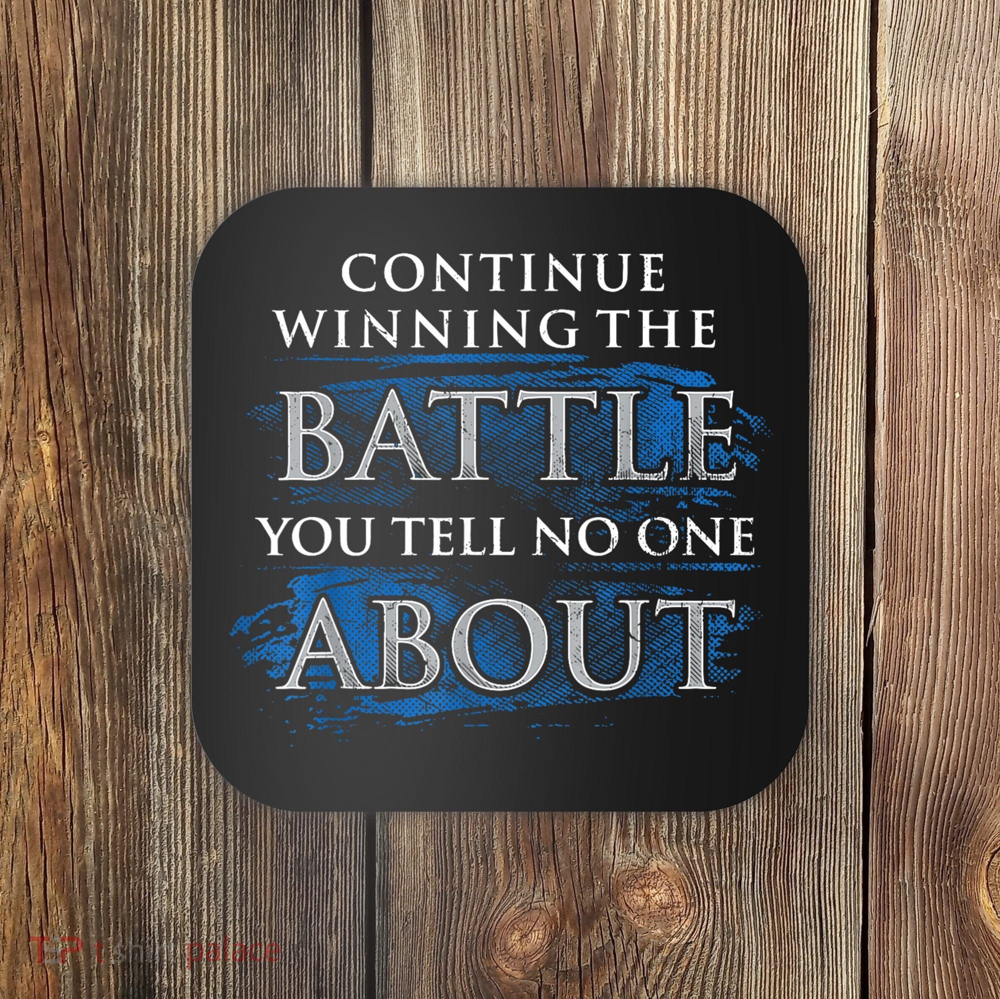 Continue Winning The Battle You Tell No One About Coaster