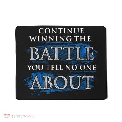 Continue Winning The Battle You Tell No One About Mousepad