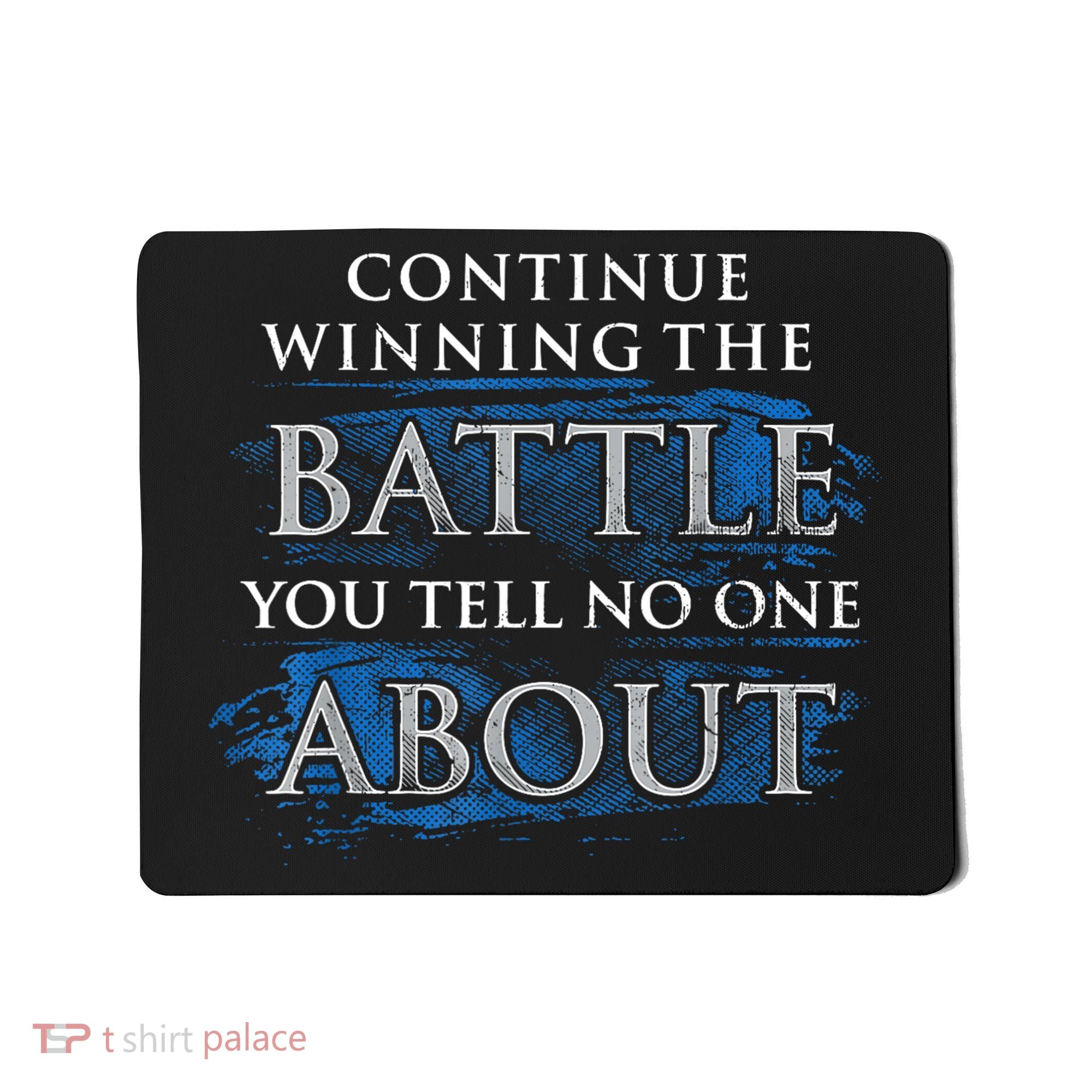 Continue Winning The Battle You Tell No One About Mousepad