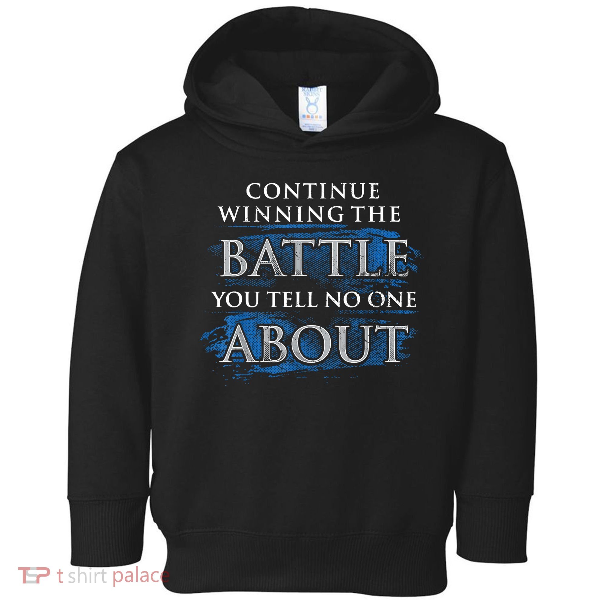 Continue Winning The Battle You Tell No One About Toddler Hoodie