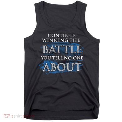 Continue Winning The Battle You Tell No One About Tank Top