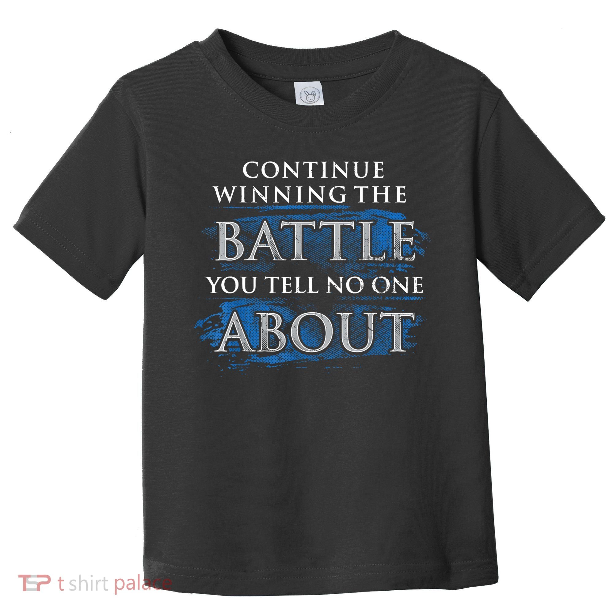 Continue Winning The Battle You Tell No One About Toddler T-Shirt