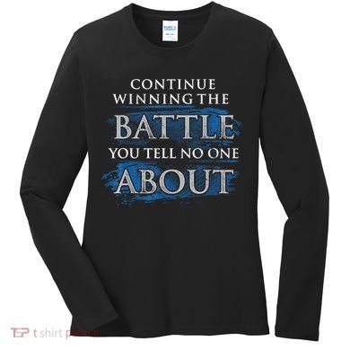 Continue Winning The Battle You Tell No One About Women's Long Sleeve Shirt