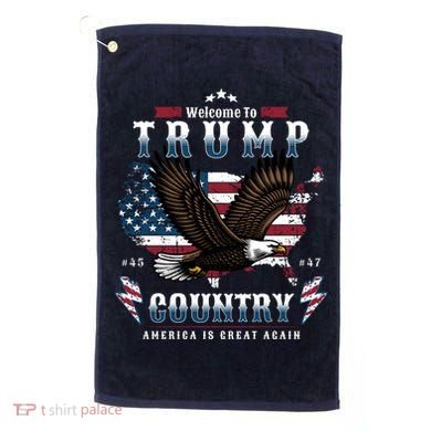 Classic Welcome To Trump Country Maga Eagle Golf Towel