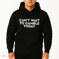 CanT Wait To Gamble Today Hoodie thumb 2