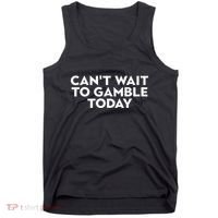 CanT Wait To Gamble Today Tank Top thumb 0