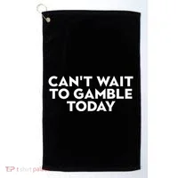 CanT Wait To Gamble Today Golf Towel thumb 0