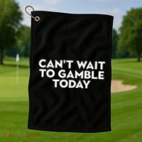 CanT Wait To Gamble Today Golf Towel thumb 1