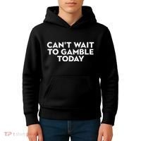 CanT Wait To Gamble Today Kids Hoodie thumb 4