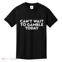 CanT Wait To Gamble Today Kids T-Shirt thumb 0