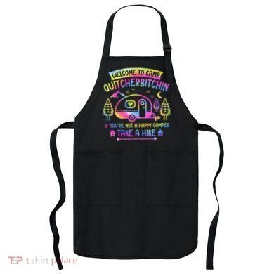 Camper Welcome To Camp Quitcherbitchin Funny Camping Life Apron