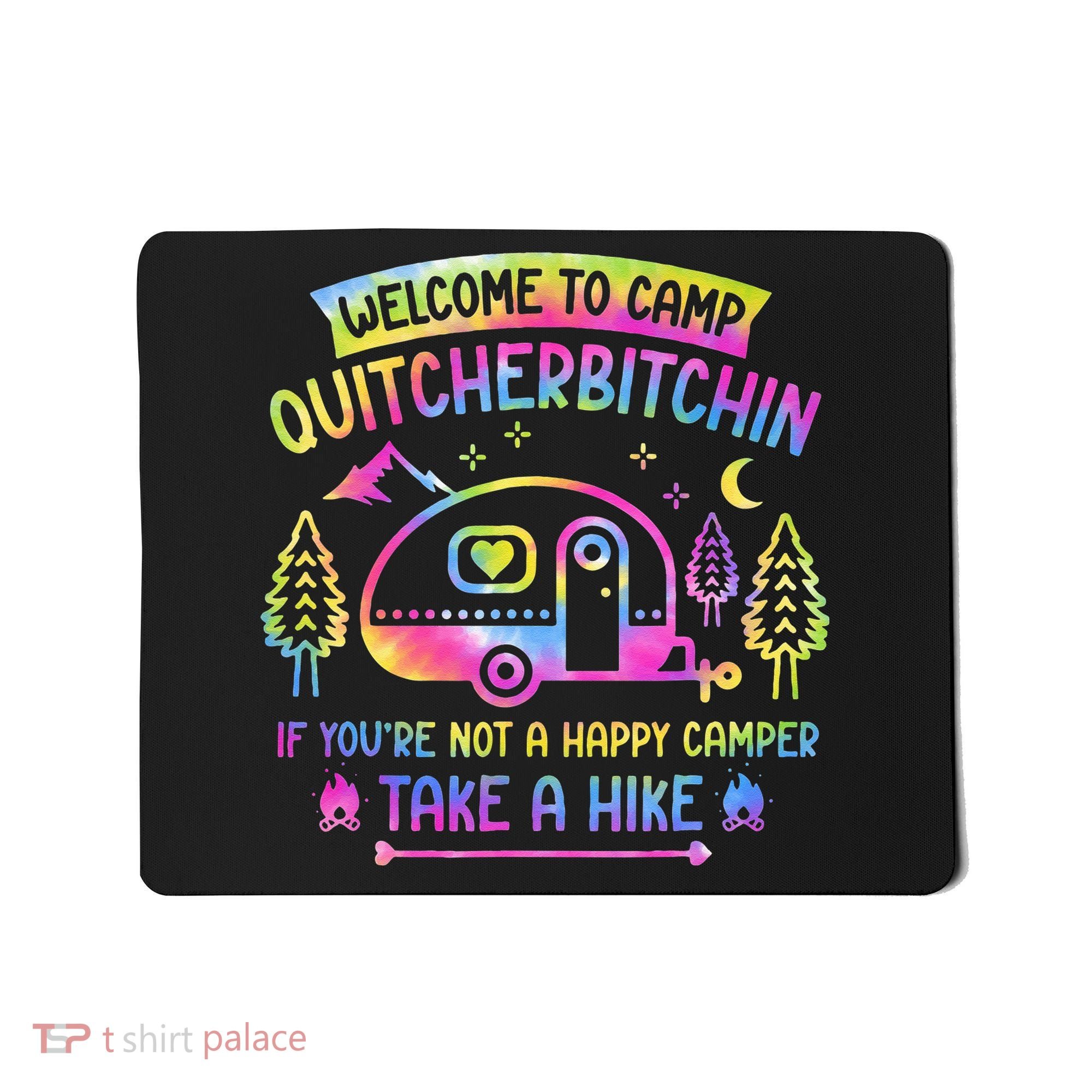 Camper Welcome To Camp Quitcherbitchin Funny Camping Life Mousepad