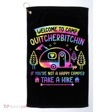 Camper Welcome To Camp Quitcherbitchin Funny Camping Life Golf Towel