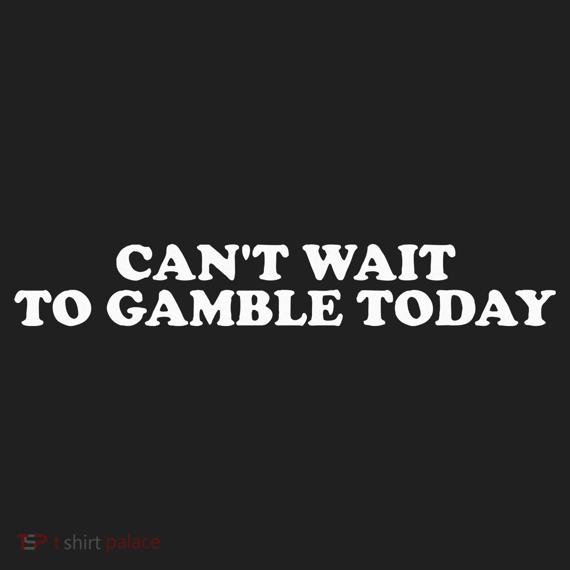 CanT Wait To Gamble Today Hat