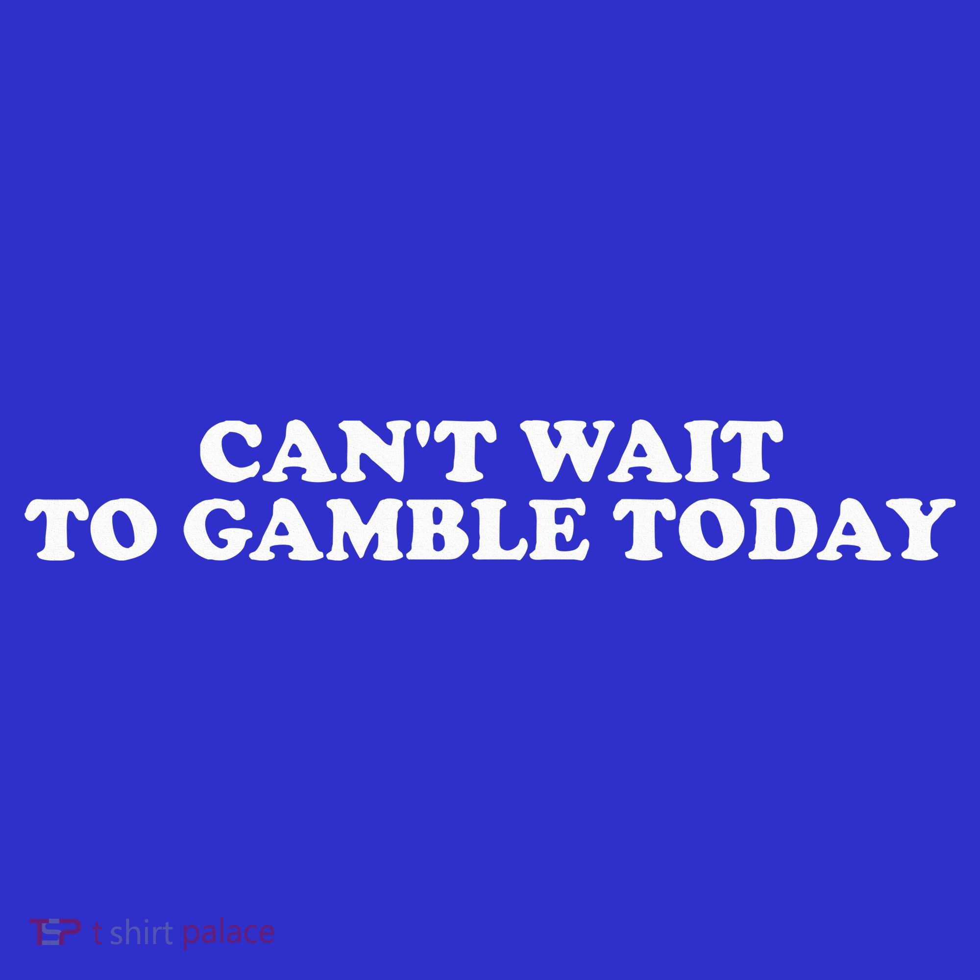 CanT Wait To Gamble Today Tote Bag