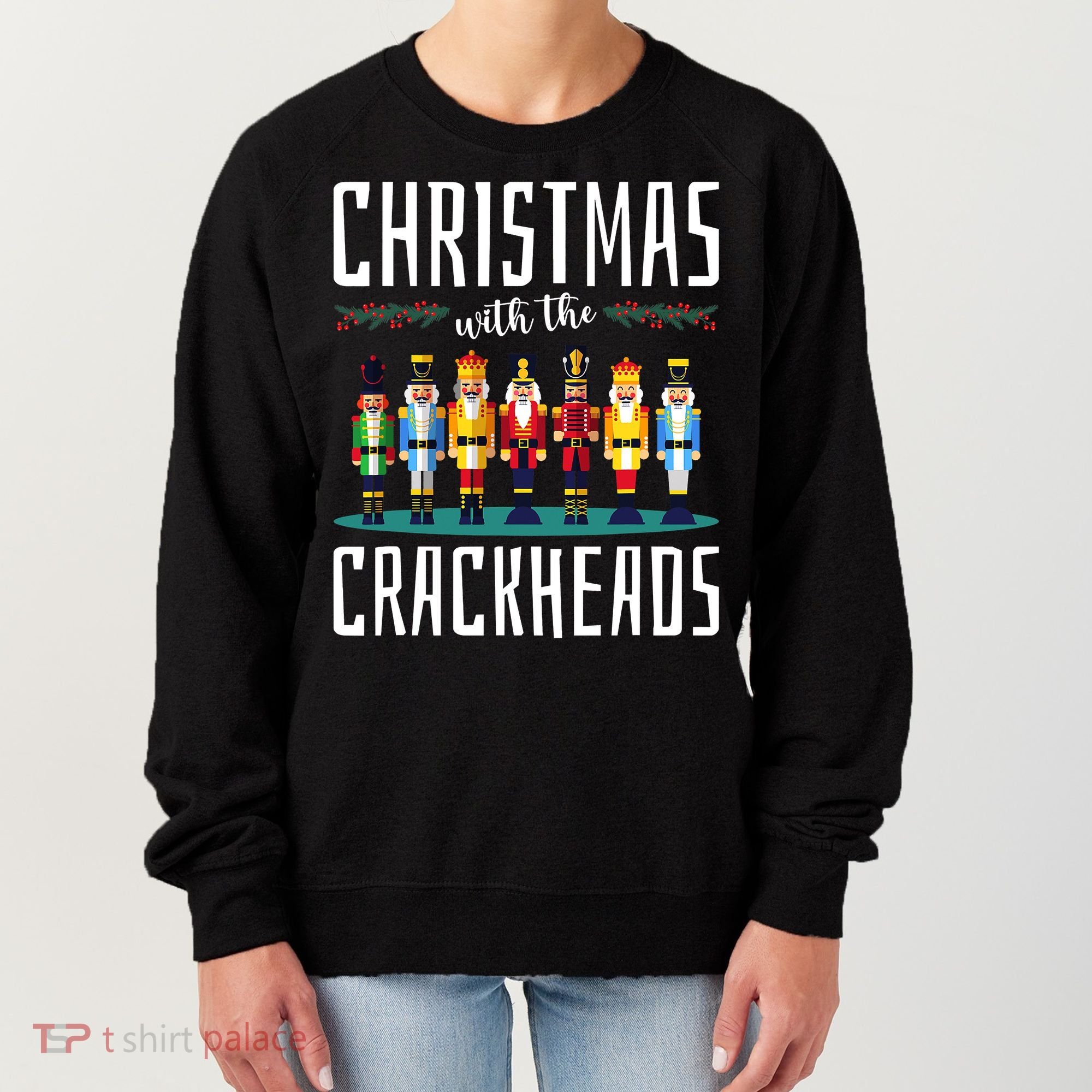 Christmas With The Crackheads Funny Family Ugly Nutcracker Women's Sweatshirt