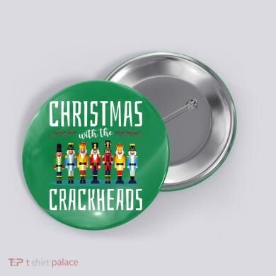 Christmas With The Crackheads Funny Family Ugly Nutcracker Button