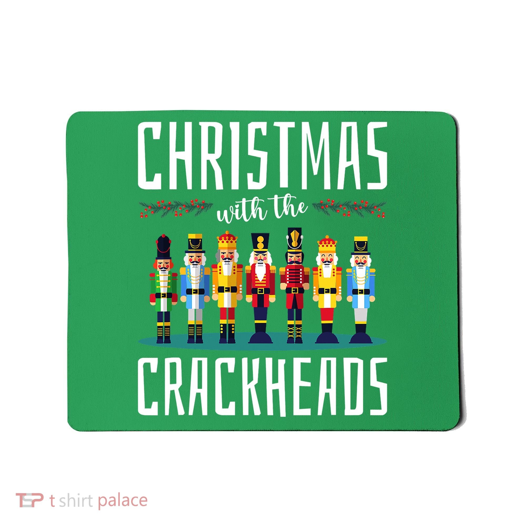 Christmas With The Crackheads Funny Family Ugly Nutcracker Mousepad