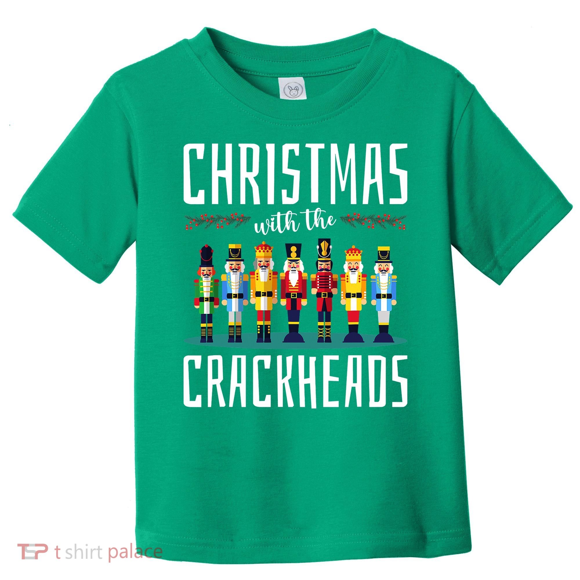 Christmas With The Crackheads Funny Family Ugly Nutcracker Toddler T-Shirt