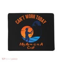 Can't Work Today My Arm Is In A Cast Funny Fishing Mousepad thumb 0