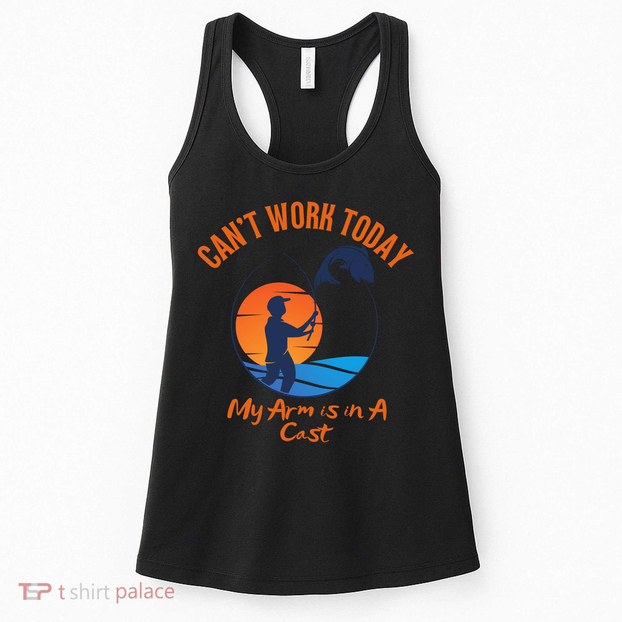 Can't Work Today My Arm Is In A Cast Funny Fishing Women's Tank Top