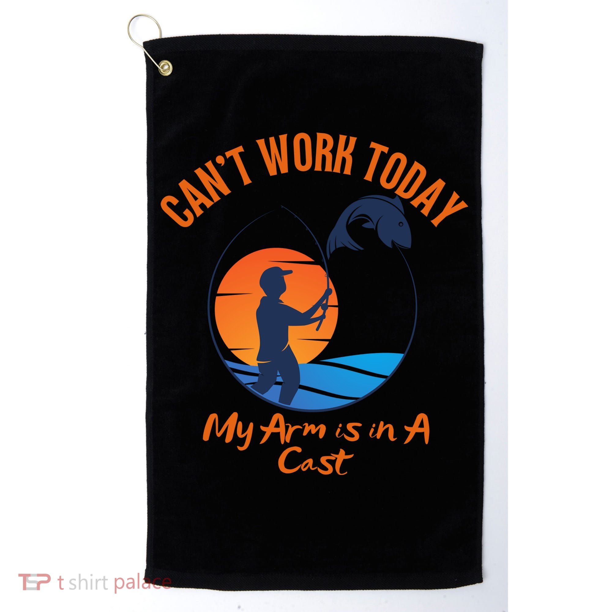 Can't Work Today My Arm Is In A Cast Funny Fishing Golf Towel