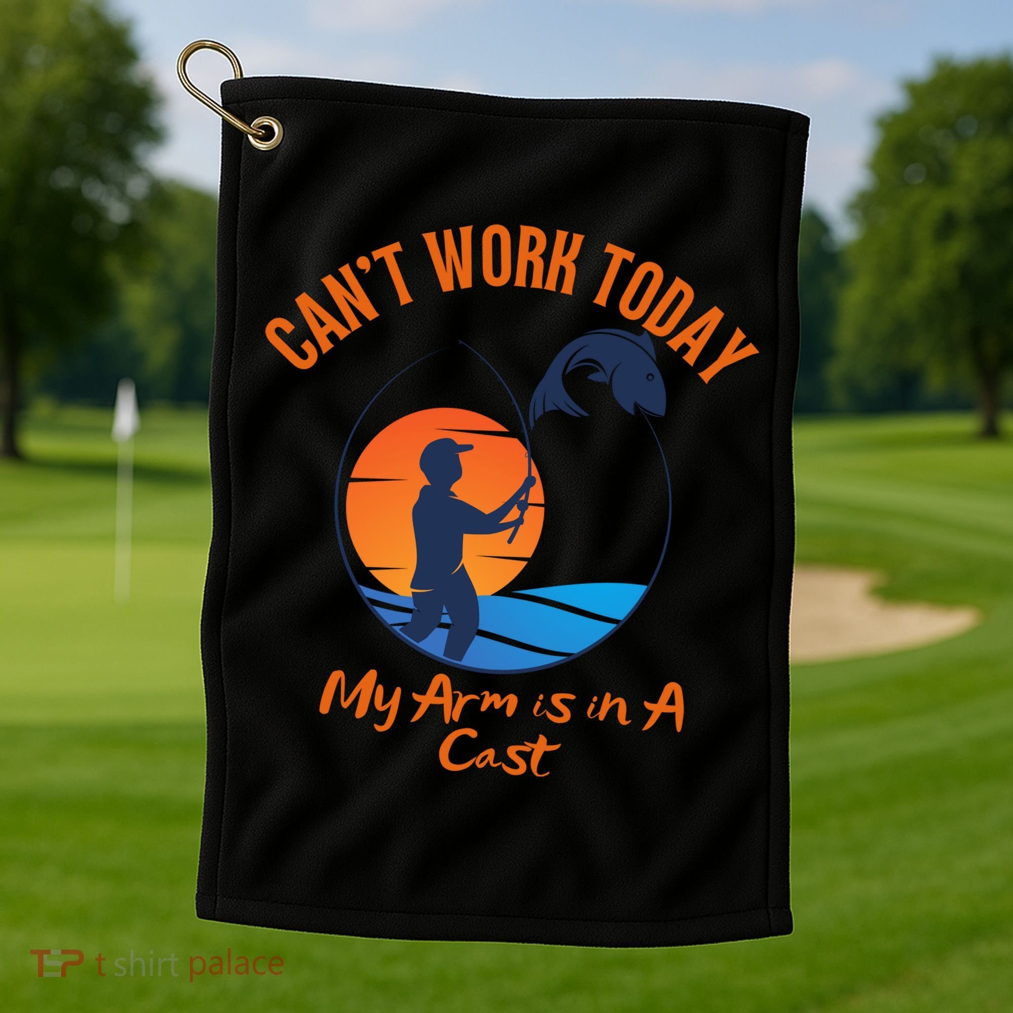 Can't Work Today My Arm Is In A Cast Funny Fishing Golf Towel