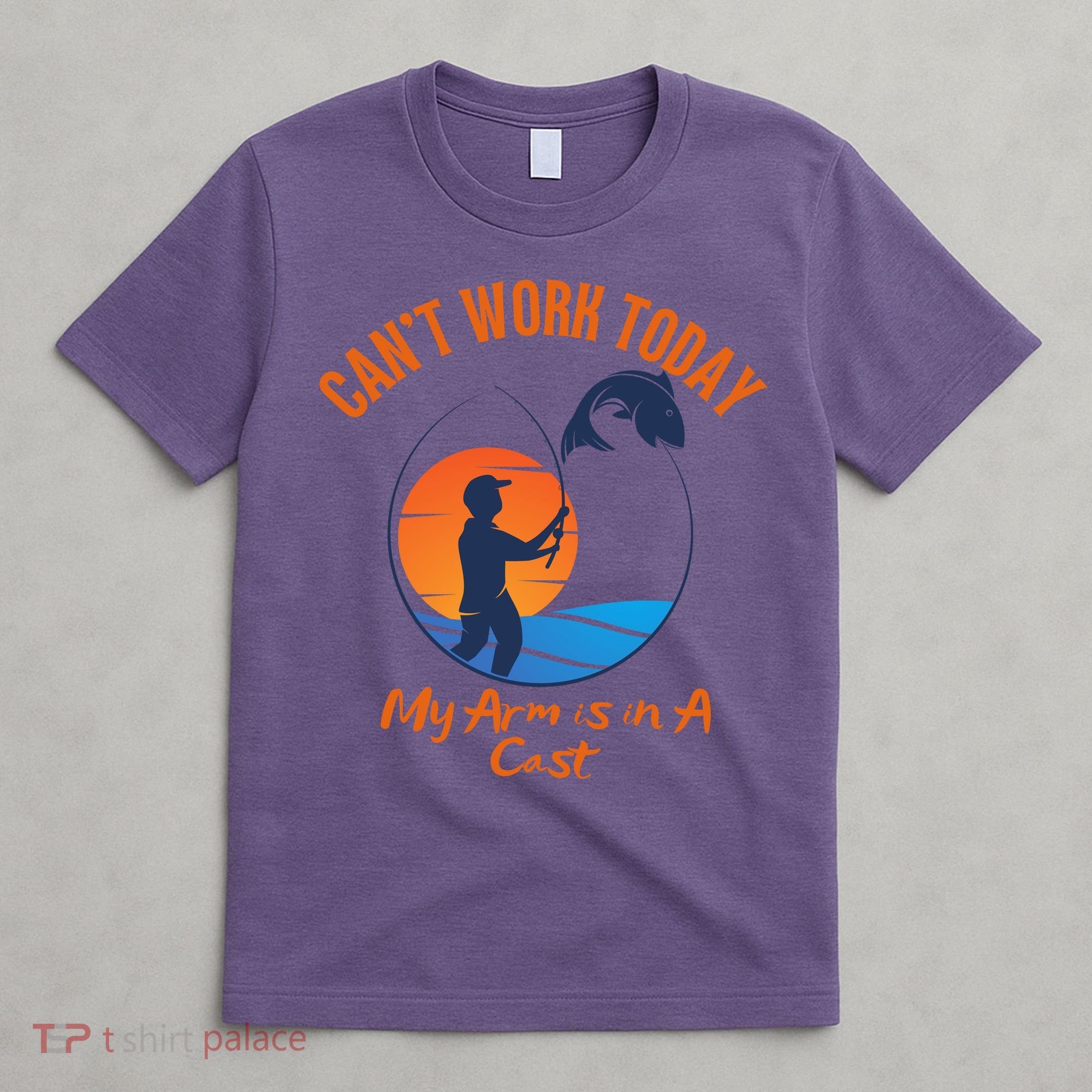 Can't Work Today My Arm Is In A Cast Funny Fishing T-Shirt