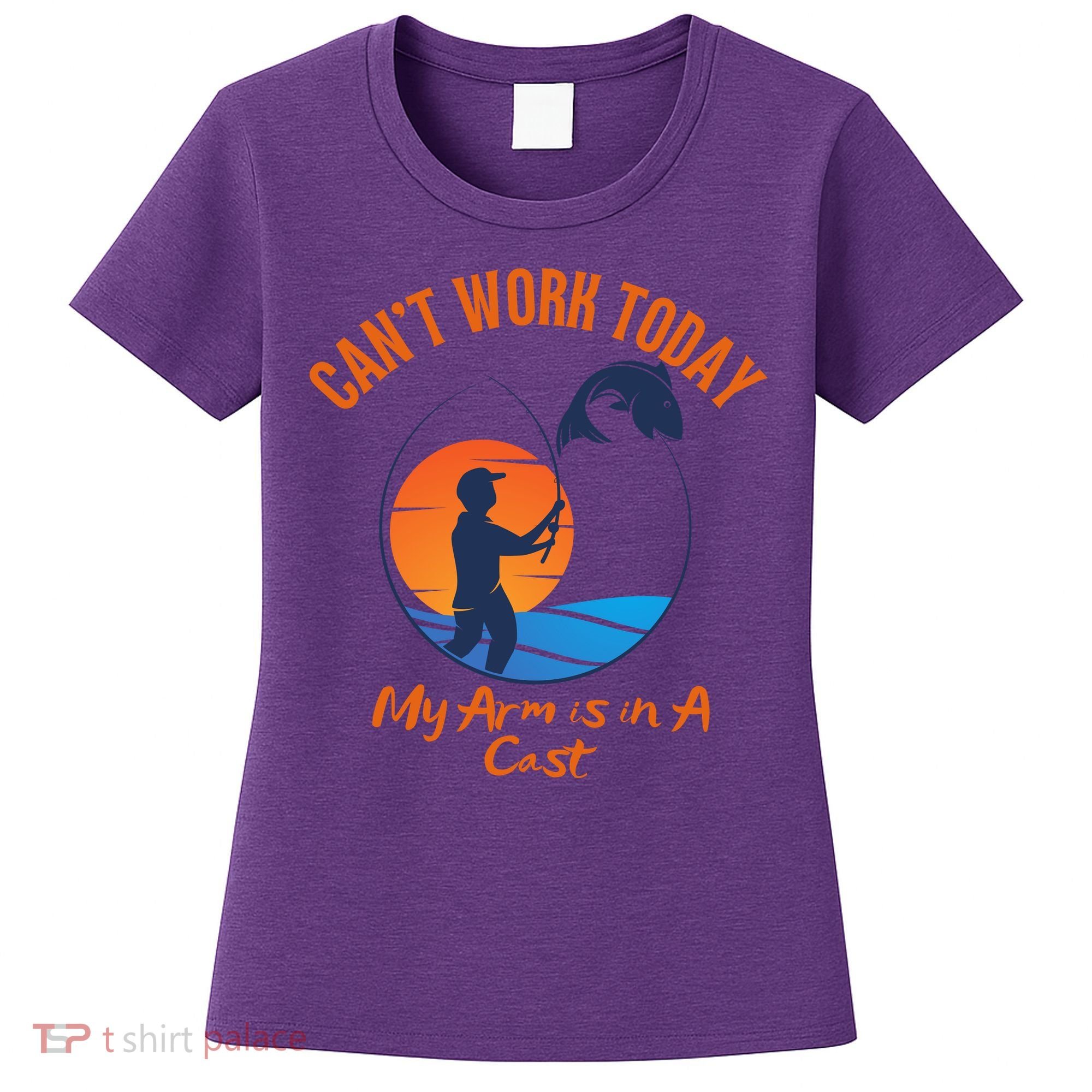 Can't Work Today My Arm Is In A Cast Funny Fishing Women's T-Shirt
