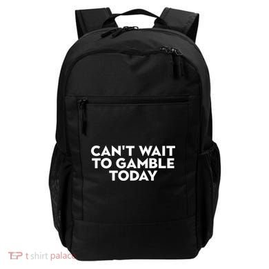 CanT Wait To Gamble Today Backpack
