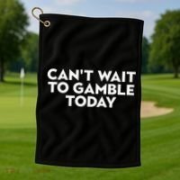 CanT Wait To Gamble Today Golf Towel thumb 1