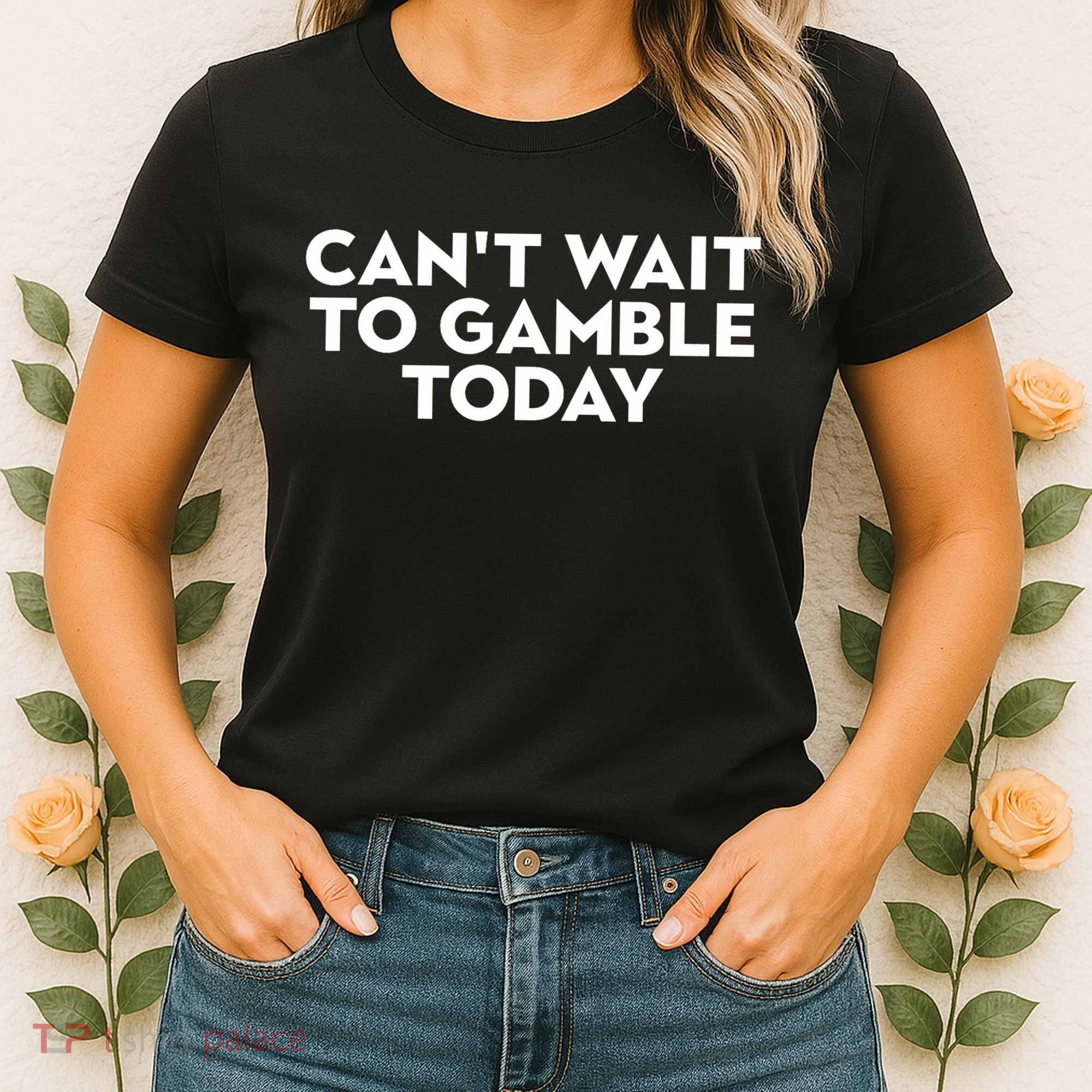 CanT Wait To Gamble Today Women's T-Shirt