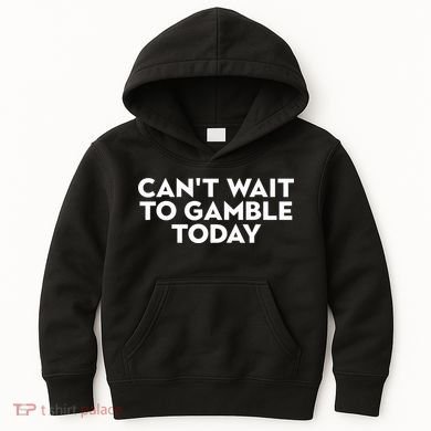 CanT Wait To Gamble Today Kids Hoodie