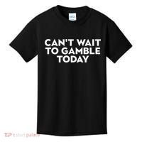 CanT Wait To Gamble Today Kids T-Shirt thumb 0