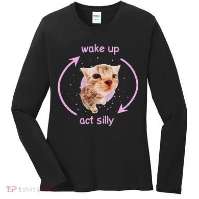 Cats Wake Up Act Silly Cat Meme Certified Freak Funny Women's Long Sleeve Shirt