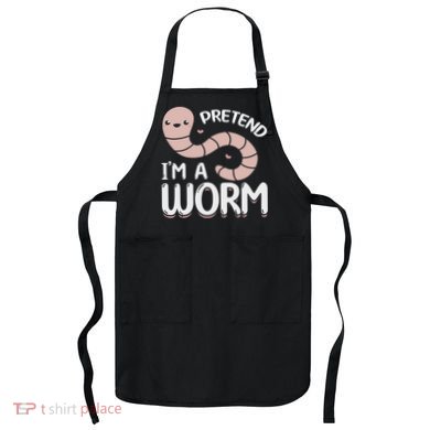 Compost Worms Worm Farmer Worm Lover Pretend I'm A Worm Apron