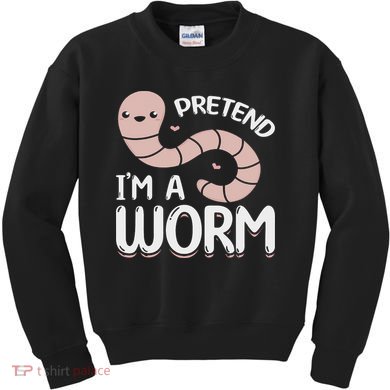 Compost Worms Worm Farmer Worm Lover Pretend I'm A Worm Kids Sweatshirt