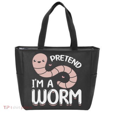 Compost Worms Worm Farmer Worm Lover Pretend I'm A Worm Tote Bag