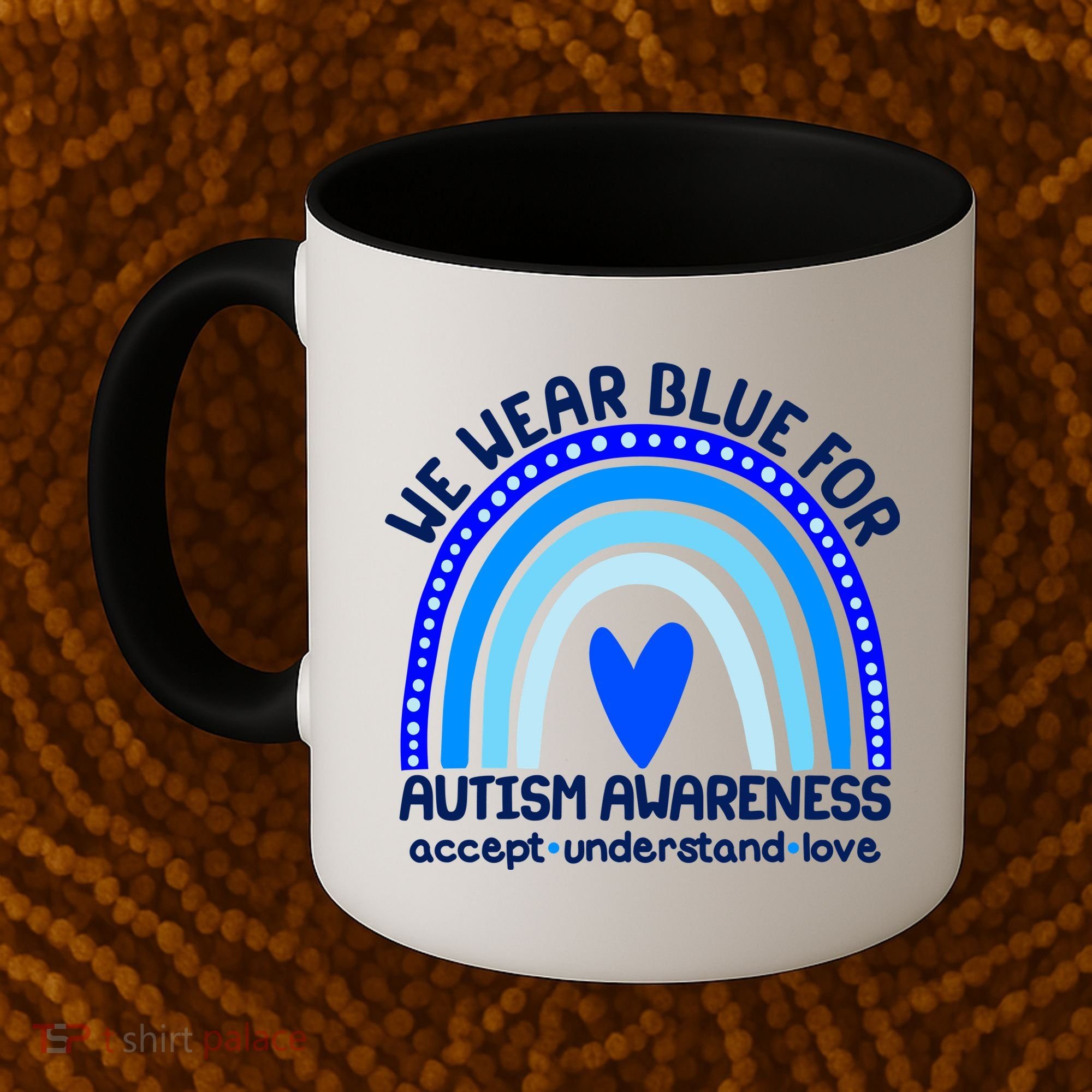 Cute We Wear Blue For Autism Awareness Accept Understand Love Coffee Mug