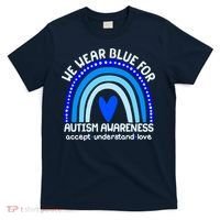 Cute We Wear Blue For Autism Awareness Accept Understand Love T-Shirt thumb 0