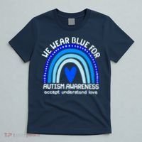 Cute We Wear Blue For Autism Awareness Accept Understand Love T-Shirt thumb 5