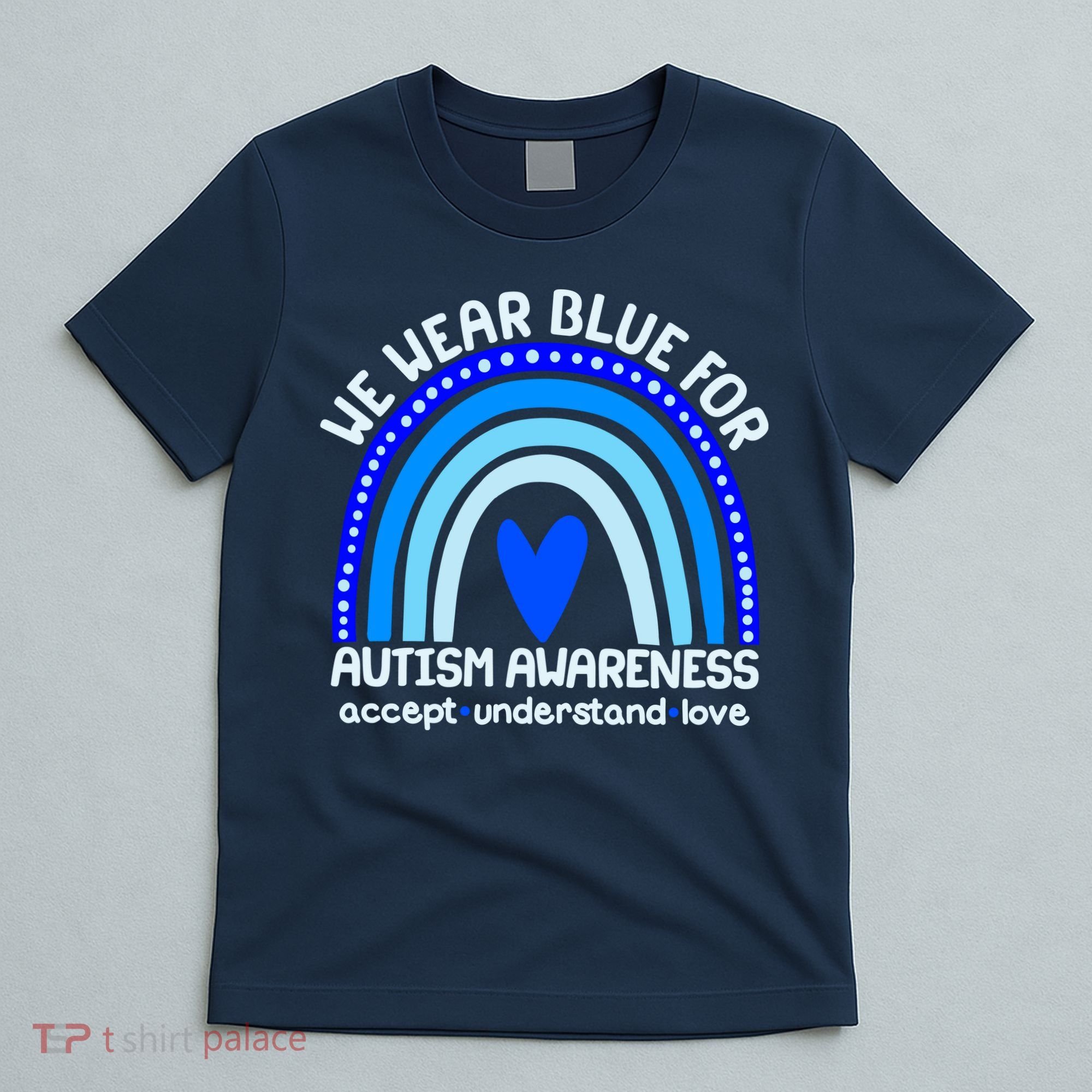 Cute We Wear Blue For Autism Awareness Accept Understand Love T-Shirt