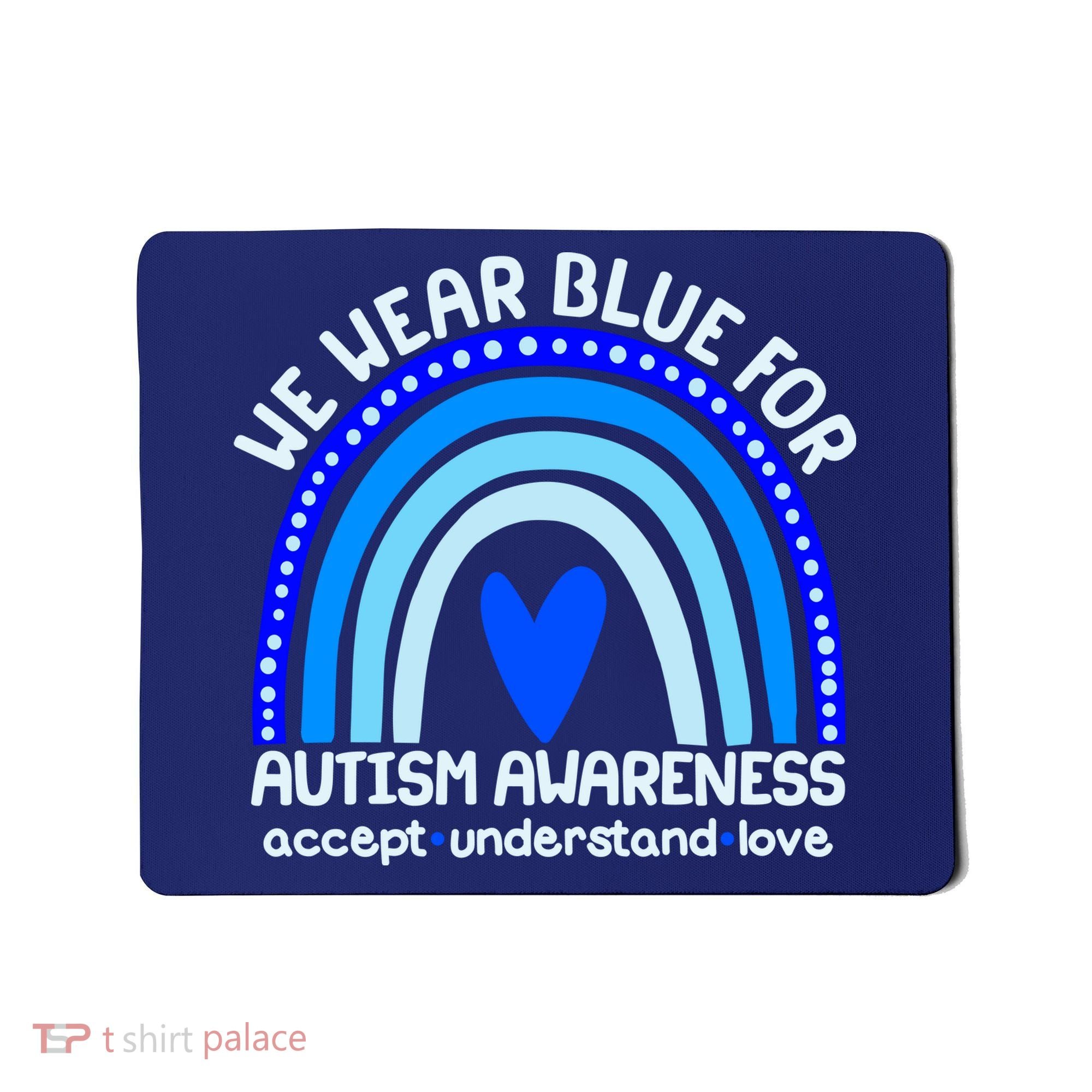 Cute We Wear Blue For Autism Awareness Accept Understand Love Mousepad