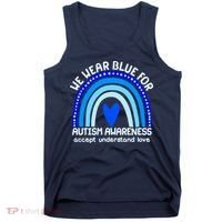 Cute We Wear Blue For Autism Awareness Accept Understand Love Tank Top thumb 0