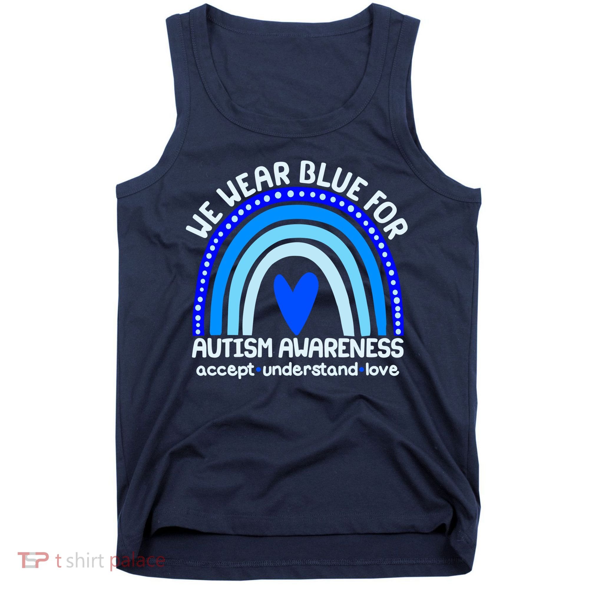 Cute We Wear Blue For Autism Awareness Accept Understand Love Tank Top