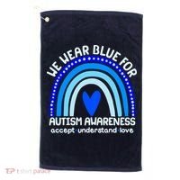 Cute We Wear Blue For Autism Awareness Accept Understand Love Golf Towel thumb 0
