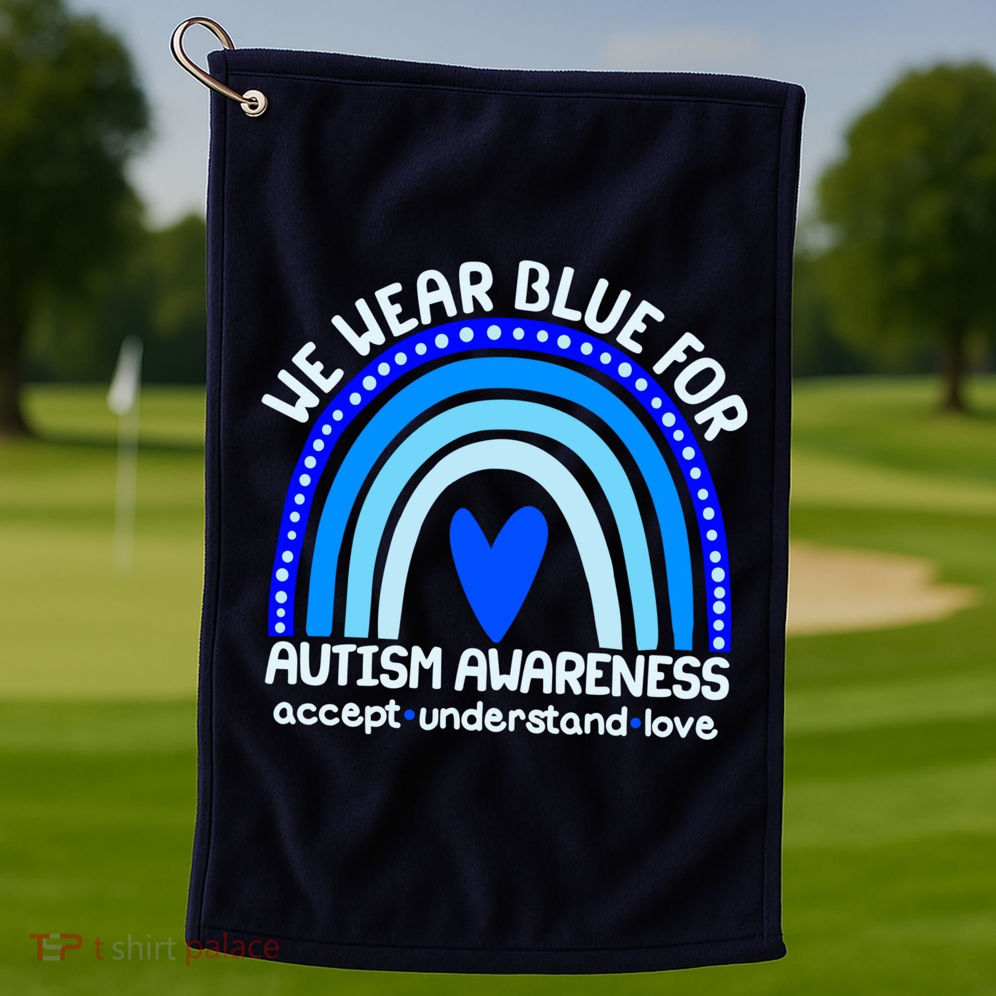 Cute We Wear Blue For Autism Awareness Accept Understand Love Golf Towel